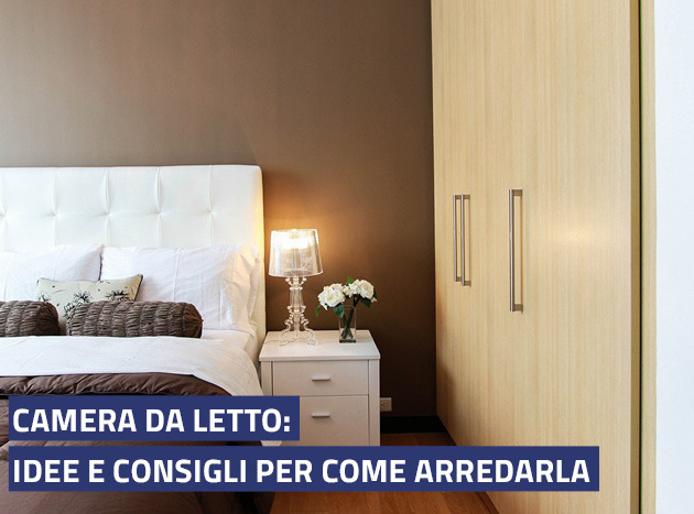 Camera da letto: idee e consigli su come arredarla